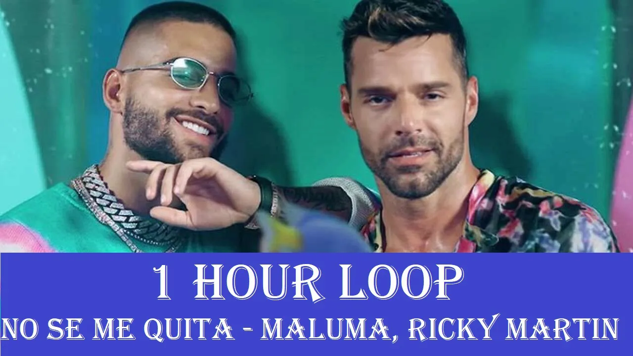 [1 HOUR LOOP] Maluma - No Se Me Quita ft, Ricky Martin