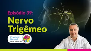 O NERVO TRIGÊMEO I EP. 39
