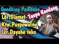 Download Lagu LDR.Slamet,ktw.puspowarno,lcr.Dayohe teko,Laras Slendro Tanpa Kendang
