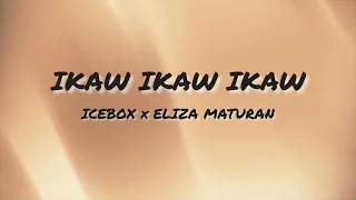 ICEBOX X Eliza Maturan Ikaw Ikaw Ikaw Lyric Video  ICEBOX X Eliza Maturan Ikaw Ikaw Ikaw Lyric Video