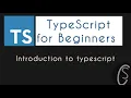 Introduction to typescript TypeScript for Beginners