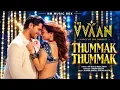 THE VVAAN - Thummak Thummak | Sidharth Malhotra & Tamannaah | Dev Negi, Akasa, Tanishk B, Shabbir A