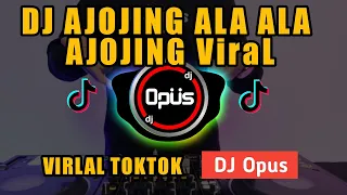 Download DJ AJOJING ALA ALA AJOJING REMIX TIK TOK VIRAL 2023 - DJ Opus MP3