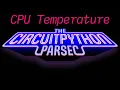 John Park s CircuitPython Parsec CPU Temperature adafruit johnedgarpark
