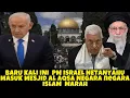 BARU KALI INI  PM ISRAEL NETANYAHU MASUK MESJID AL AQSA NEGARA2 ISLAM  MARAH TANGGAPAN RISULI LUBIS