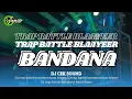 Lagu DJ BATTLE BASS BLAYER || BANDANA || JINGLE ANDALAN CEK SOUND - VIRAL TIKTOK TERBARU