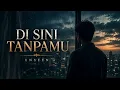 Disini Tanpamu  - Unseen