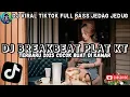 Download Lagu DJ BREAKBEAT PLAT KT NONSTOP TERBARU VERSION 2025 AUTO GELENG GELENG JEDAG JEDUG VIRAL TIKTOK🎵
