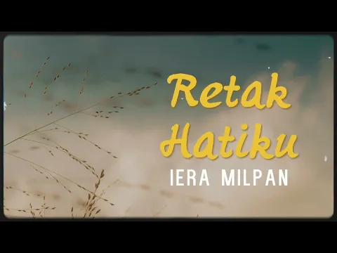 Download MP3 Iera MIlpan - Retak Hatiku (Lirik Video)