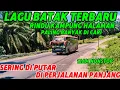 Download Lagu Lagu batak terbaru Paling Banyak Di Cari Sering Di putar Di Perjalanan panjang rindu kampung halaman