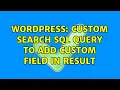Wordpress Custom search SQL Query to add custom field in result 2 Solutions