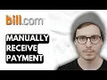How To Manually Receive Payment In Bill com 2026 Guide