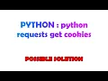 PYTHON python requests get cookies