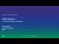HPC on AWS Event - AWS Batch Cloud-Native Batch Scheduling