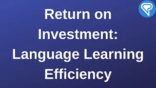 Return on Investment: Language Learning Efficiency