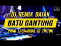 DJ BATAK BATU GANTUNG REMIX TERBARU (Si Gardo Remix)