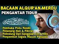 Lagu MUROTTAL MERDU PENGANTAR TIDUR,AYAT KURSI, ALWAQIAH,ALMULK,AR RAHMAN,YASIN,BY:Alaa Aqel