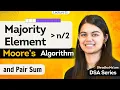 Majority Element Brute - Better-Best Approach Moore s Voting Algorithm Pair Sum