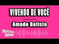 Amado Batista - Vivendo De Você (Versão Karaokê)