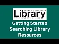 Getting Started Searching Library Resources