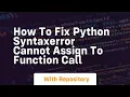 how to fix python syntaxerror cannot assign to function call