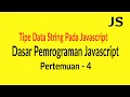 Tipe Data string pada Javascript - Pertemuan 4