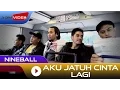 Download Lagu Nineball - Aku Jatuh Cinta Lagi | Official Music Video