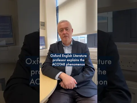 Oxford English Literature prof explains the ACOTAR phenomenon