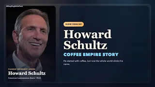 Howard Schultz How He Built the World s Coffee Empire Slow English