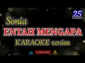 Download Lagu ENTAH MENGAPA - SONIA  || Karaoke version. (entah mengapa, rindu hatiku masih didada)