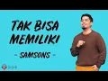 Download Lagu Tak Bisa Memiliki - Samsons (Lirik Lagu) ~ Mungkin aku tidaklah sempurna