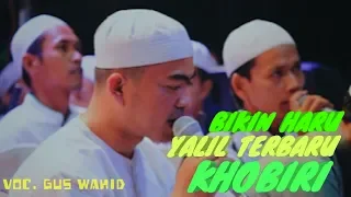 Download BIKIN HARU 😢 YALIL + KHOBIRI || GUS WAHID MUNSYID AM PUSAT MP3