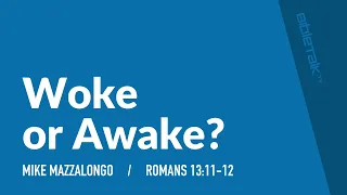 Woke or Awake?