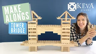 How to Build the TOWER BRIDGE Make Alongs KEVA Planks