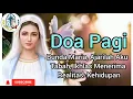 Download Lagu DOA PAGI 🔴 Bunda Maria, Ajarilah Aku Tabah dan ikhlas Menerima Realitas Kehidupan‼️