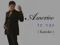 Americo - Te Vas [KaraoKe]