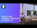 Learn how to set custom thermal profiles in Alienware Command Center 6 x for air cooled systems
