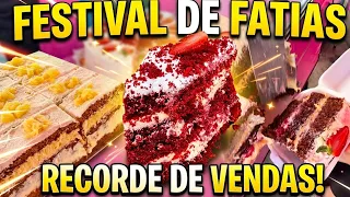 Só assim para o festival de fatias vender igual água 😍