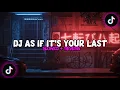 Download Lagu DJ AS IF IT'S YOUR LAST SLOWED + REVERB