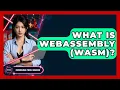 What Is WebAssembly Wasm - Emerging Tech Insider