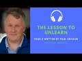 Download Lagu The Lesson to Unlearn - Read \u0026 Written By Paul Graham (AI Paul Graham)