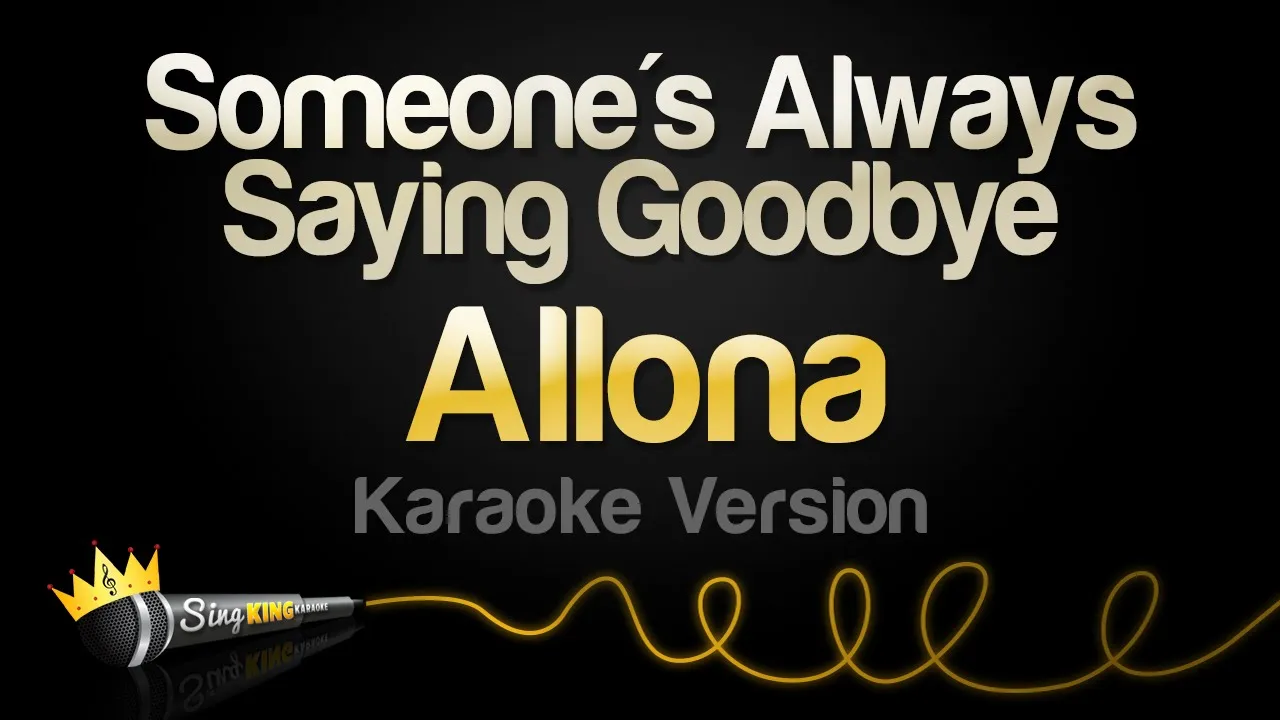 Allona - Someone's Always Saying Goodbye (Karaoke Version)