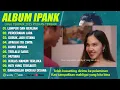 LUMPUR DAN BERLIAN   IPANK FULL ALBUM TERBAIK LIRIK PERCERAIAN LARA   LAGU POP MELAYU TERBARU 2025