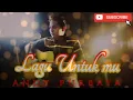 Download Lagu LAGU UNTUK MU - PURBA KELANA