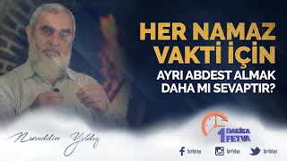 Her namaz vakti için ayrı abdest almak daha mı sevaptır?