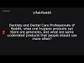 Dentists and Dental Care Professionals of Reddit what oral hygiene products out