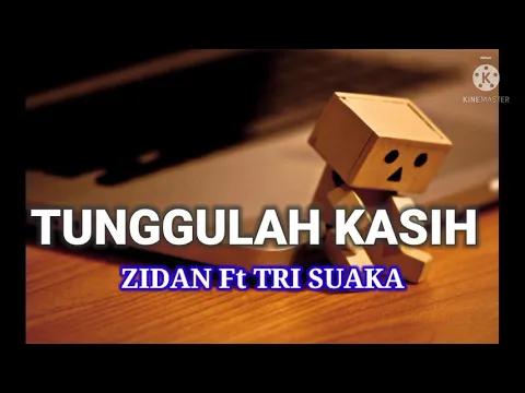 Download MP3 Zidan Ft Tri Suaka - Tunggulah Kasih ( Cover Lirik ) Episode 2