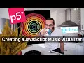 Creating a JavaScript Music Visualizer with p5 js and React