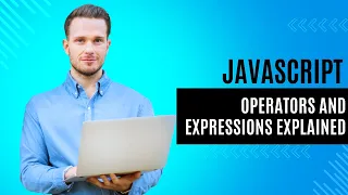 JavaScript Operators and Expressions Explained Mastering JavaScript Series
