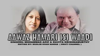 AAWAZ HAMARI ISI WAADI ( Singers, Mohammad Aziz \u0026 Kavita Krishnamurthy )